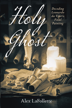 Paperback Holy Ghost: Decoding Leonardo Da Vinci's Final Painting Book