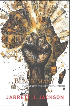 WHO IS THE BLACK MAN?: Uncovering the Historical Truth