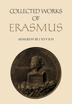 Collected Works of Erasmus Volume 36: Adages IV III 1 to V II 51 - Book #36 of the Collected Work of Erasmus