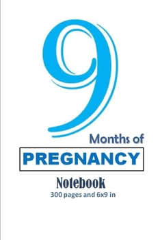 Paperback 9 Months of Pregnancy Notebook/Journal 300 pages and 6 x 9 inch: Day to Day Pregnancy Notebokk Book