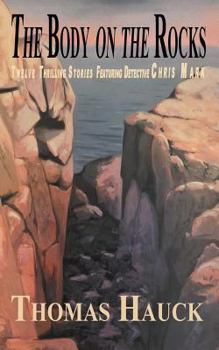 Paperback The Body on the Rocks: Twelve Thrilling Stories Featuring Detective Chris Mark Book