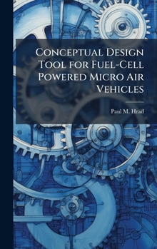 Hardcover Conceptual Design Tool for Fuel-Cell Powered Micro Air Vehicles Book