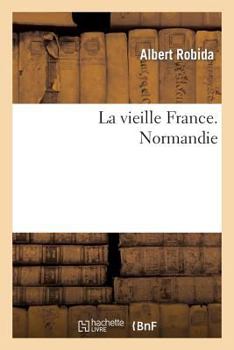 Paperback La Vieille France. Normandie [French] Book