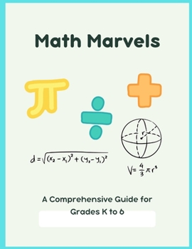 Paperback Math Marvels: A Comprehensive Guide for Grades K to 6 Book