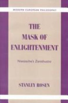 Hardcover The Mask of Enlightenment: Nietzsche's Zarathustra Book