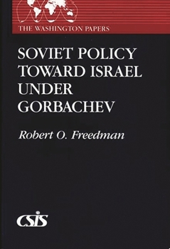 Paperback Soviet Policy Toward Israel Under Gorbachev Book