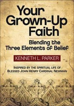 Paperback Your Grown-Up Faith: Blending the Three Elements of Belief Book