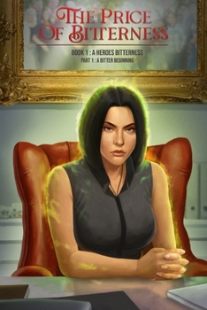 Paperback The Price of Bitterness book 1 A Heroes' Bitterness: Part 1 The Bitter Beginning Book