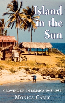 Paperback Island in the Sun: Growing up in Jamaica 1948-1954 Book