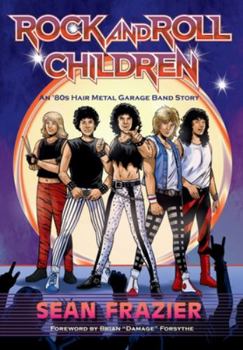 Hardcover Rock and Roll Children: An 80s Hair Metal Garage Band Story Book