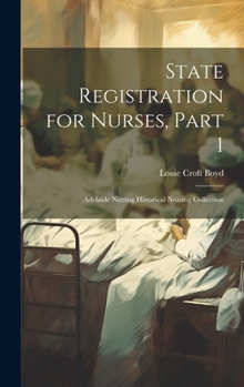 Hardcover State Registration for Nurses, Part 1: Adelaide Nutting Historical Nursing Collection Book