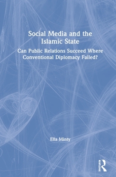 Hardcover Social Media and the Islamic State: Can Public Relations Succeed Where Conventional Diplomacy Failed? Book