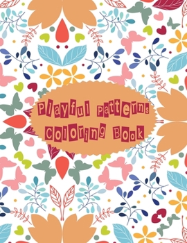 Paperback Playful Patterns Coloring Book: For Kids Ages 6-8, 9-12 (Coloring Books for Kids) Book