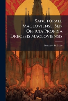Paperback Sanctorale Macloviense, Sen Officia Propria Dioecesis Macloviensis [Latin] Book