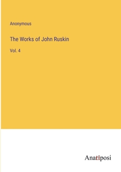 Paperback The Works of John Ruskin: Vol. 4 Book