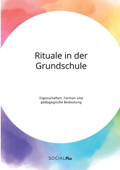 Paperback Rituale in der Grundschule. Eigenschaften, Formen und pädagogische Bedeutung [German] Book