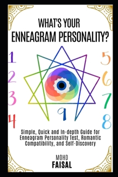 What's Your Enneagram Personality?: Simple, Quick and In-depth Guide for Enneagram Personality Test, Romantic Compatibility, and Self-Discovery ... Building Guide with Tips and Fundamentals)