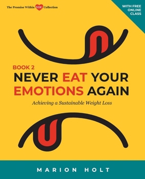 Paperback Never Eat Your Emotions Again, Book 2: Achieving a Sustainable Weight Loss Book