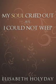 Paperback My Soul Cried Out...But I Could Not Weep Book