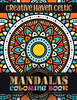 Paperback Creative Haven Celtic Mandalas Coloring Book: 101 Different Mandala Images Stress Relieving Designs for Adults Relaxation (Mandala Designs Coloring Bo Book