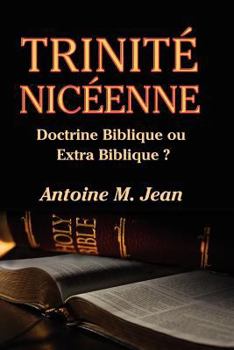 Paperback Trinite Niceenne: Doctrine Biblique ou Extra Biblique? [French] Book