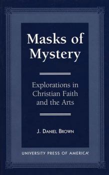 Paperback Masks of Mystery: Explorations in Christian Faith and Arts Book