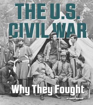 Hardcover The U.S. Civil War: Why They Fought Book