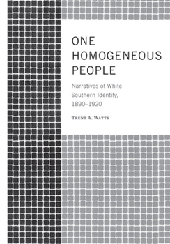 Hardcover One Homogeneous People: Narratives of White Southern Identity, 1890-1920 Book