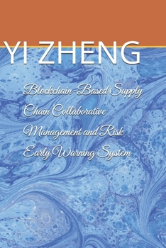Paperback Blockchain-Based Supply Chain Collaborative Management and Risk Early Warning System Book