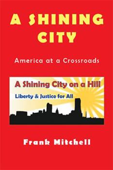 Hardcover A Shining City: America at a Crossroads Book