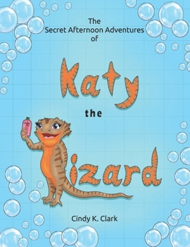 Paperback The Secret Afternoon Adventures of Katy the Lizard Book