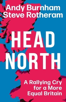 Hardcover Head North: A Rallying Cry for a More Equal Britain / Essential Political Reading After The 2024 General Election Book
