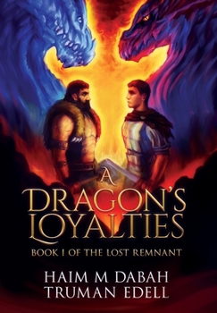 A Dragon's Loyalties: Book I of The Lost Remnant (A Shadow & Light Novel)