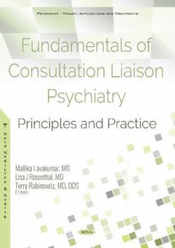 Fundamentals of Consultation Liaison Psychiatry: Principles and Practice (Psychiatry - Theory, Applications and Treatments)