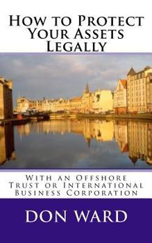 Paperback How to Protect Your Assets: Legally protect assets with an Offshore Trust Book