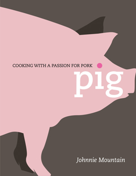 Hardcover Pig: Cooking with a Passion for Pork Book