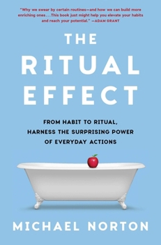 Hardcover The Ritual Effect: From Habit to Ritual, Harness the Surprising Power of Everyday Actions Book