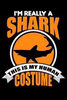I'm Really A Shark This Is My Human Costume: Line Notebook