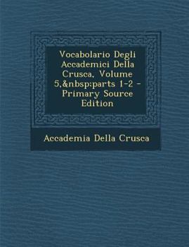 Paperback Vocabolario Degli Accademici Della Crusca, Volume 5, Parts 1-2 [Italian] Book