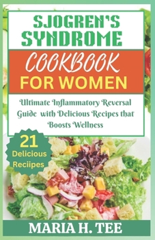 SJOGREN’S SYNDROME DIET COOKBOOK FOR... book by Maria H. Tee