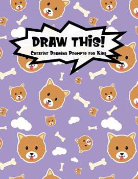 Paperback Draw This!: 100 Drawing Prompts for Kids - Cute Dog - Version 3 Book