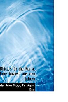Blstter Fnr Die Kunst : Eine Auslese aus den Jahren