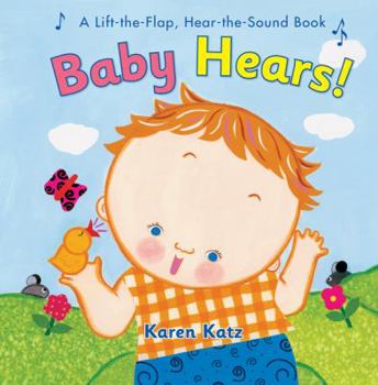 Hardcover Baby Hears: A Lift-The-Flap Hear-The-Sound Book