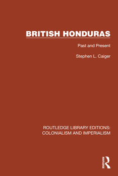 Paperback British Honduras: Past and Present Book