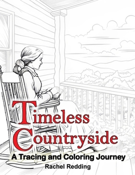 Paperback Timeless Countryside A Tracing and Coloring Journey: Relaxing Country Farm Tracing Book for Adults Teens All Ages. Line Tracing Book for Drawing & Col Book