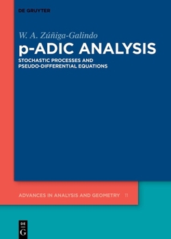 Hardcover P-Adic Analysis: Stochastic Processes and Pseudo-Differential Equations Book