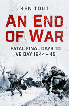 Paperback An End of War: Fatal Final Days to Ve Day, 1944-45 Book
