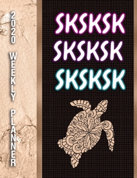 Paperback SKSKSK SKSKSK SKSKSK 2020 Weekly Planner: Ultra Deluxe Color Interior Weekly Planner SKSKSK VSCO Girl Book