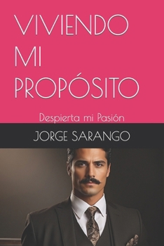 VIVIENDO MI PROPÓSITO: Despierta mi Pasión (Spanish Edition)