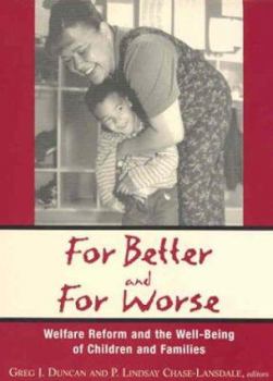 For Better And For Worse: Welfare Reform And The Well-Being Of Children And Families